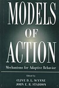 Models of Action: Mechanisms for Adaptive Behavior (Hardcover)