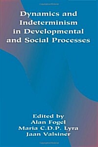 Dynamics and Indeterminism in Developmental and Social Processes (Hardcover)