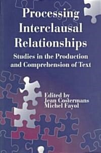 Processing Interclausal Relationships: Studies in the Production and Comprehension of Text (Paperback)