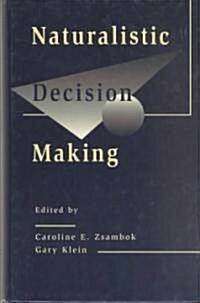 Naturalistic Decision Making (Hardcover)