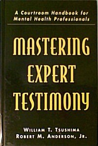 Mastering Expert Testimony (Hardcover)