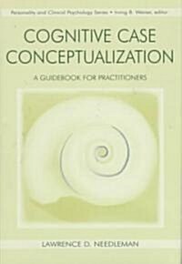 Cognitive Case Conceptualization: A Guidebook for Practitioners (Hardcover)
