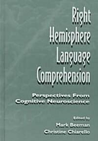 Right Hemisphere Language Comprehension: Perspectives From Cognitive Neuroscience (Hardcover)