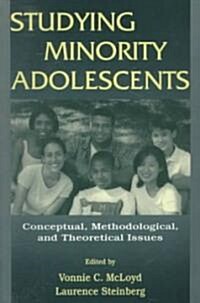 Studying Minority Adolescents: Conceptual, Methodological, and Theoretical Issues (Paperback)