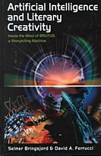 Artificial Intelligence and Literary Creativity: Inside the Mind of Brutus, a Storytelling Machine (Hardcover)