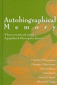 Autobiographical Memory: Theoretical and Applied Perspectives (Hardcover)