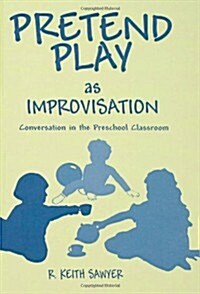 Pretend Play As Improvisation: Conversation in the Preschool Classroom (Hardcover)