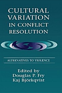 Cultural Variation in Conflict Resolution: Alternatives to Violence (Paperback)