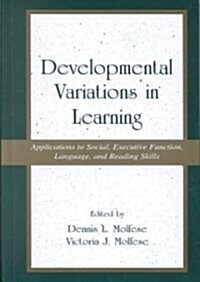 Developmental Variations in Learning: Applications to Social, Executive Function, Language, and Reading Skills (Hardcover)
