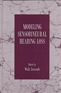 Modeling Sensorineural Hearing Loss (Hardcover)