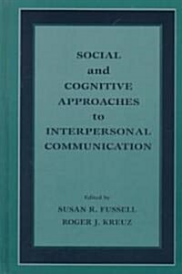 Social and Cognitive Approaches to Interpersonal Communication (Hardcover)