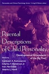 Parental Descriptions of Child Personality: Developmental Antecedents of the Big Five? (Hardcover)