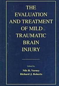 The Evaluation and Treatment of Mild Traumatic Brain Injury (Hardcover)