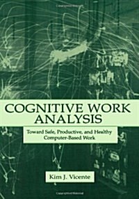 Cognitive Work Analysis: Toward Safe, Productive, and Healthy Computer-Based Work (Paperback, UK)