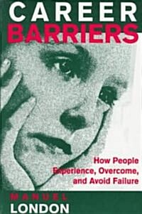 Career Barriers: How People Experience, Overcome, and Avoid Failure (Paperback)