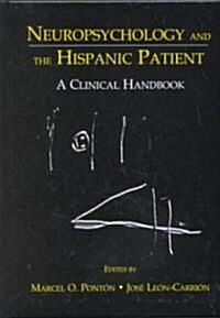 Neuropsychology and the Hispanic Patient: A Clinical Handbook (Hardcover)