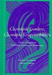 Changing Families, Changing Responsibilities: Family Obligations Following Divorce and Remarriage (Hardcover)