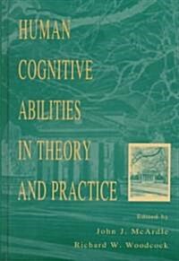 Human Cognitive Abilities in Theory and Practice (Hardcover)