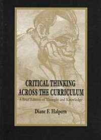 Critical Thinking Across the Curriculum: A Brief Edition of Thought & Knowledge (Paperback)