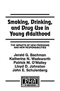 Smoking, Drinking, and Drug Use in Young Adulthood: The Impacts of New Freedoms and New Responsibilities (Paperback)