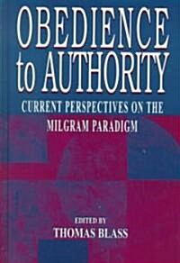 Obedience to Authority: Current Perspectives on the Milgram Paradigm (Hardcover)