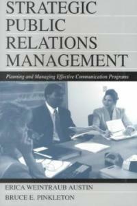 Strategic public relations management : planning and managing effective communication programs