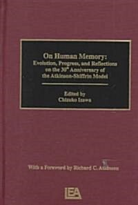 On Human Memory: Evolution, Progress, and Reflections on the 30th Anniversary of the Atkinson-Shiffrin Model (Hardcover)