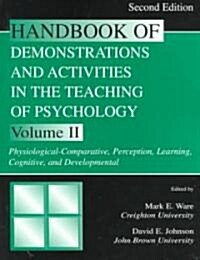 Handbook of Demonstrations and Activities in the Teaching of Psychology: Volume II: Physiological-Comparative, Perception, Learning, Cognitive, and De (Paperback, 2)