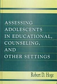 Assessing Adolescents in Educational, Counseling, and Other Settings (Hardcover)
