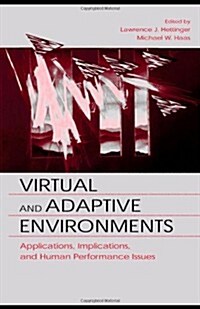 Virtual and Adaptive Environments: Applications, Implications, and Human Performance Issues (Hardcover)