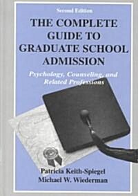 The Complete Guide to Graduate School Admission: Psychology, Counseling, and Related Professions (Hardcover, 2)