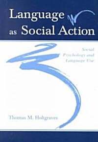 Language as Social Action: Social Psychology and Language Use (Hardcover)