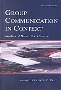 Group Communication in Context: Studies of Bona Fide Groups (Hardcover, 2)