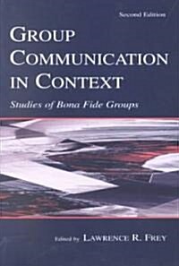 Group Communication in Context: Studies of Bona Fide Groups (Paperback, 2)