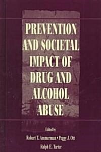 Prevention and Societal Impact of Drug and Alcohol Abuse (Hardcover)
