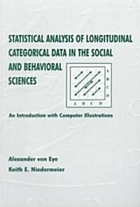 Statistical Analysis of Longitudinal Categorical Data in the Social and Behavioral Sciences: An Introduction with Computer Illustrations (Paperback)