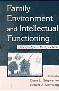 Family Environment and Intellectual Functioning: A Life-Span Perspective (Hardcover)