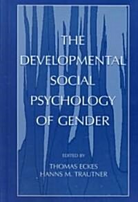The Developmental Social Psychology of Gender (Hardcover)