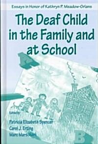 The Deaf Child in the Family and at School: Essays in Honor of Kathryn P. Meadow-Orlans (Hardcover)