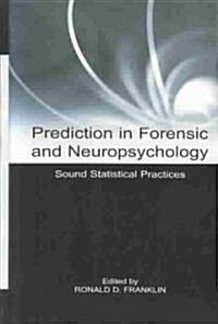 Prediction in Forensic and Neuropsychology: Sound Statistical Practices (Hardcover)