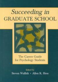 Succeeding in graduate school : the career guide for psychology students