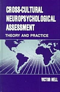 Cross-Cultural Neuropsychological Assessment: Theory and Practice (Hardcover)