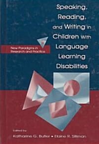 Speaking, Reading, and Writing in Children with Language Learning Disabilities: New Paradigms in Research and Practice (Hardcover)