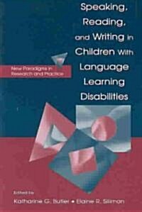 Speaking, Reading, and Writing in Children with Language Learning Disabilities: New Paradigms in Research and Practice (Paperback)