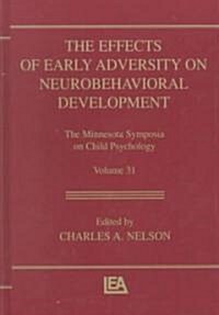 The Effects of Early Adversity on Neurobehavioral Development (Hardcover)