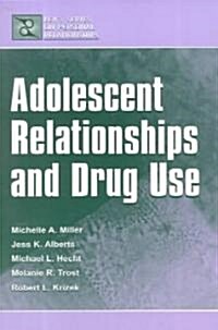 Adolescent Relationships and Drug Use (Paperback)