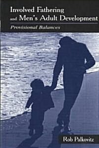 Involved Fathering and Mens Adult Development: Provisional Balances (Hardcover)