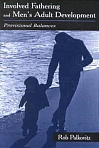 Involved Fathering and Mens Adult Development: Provisional Balances (Paperback)