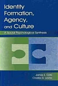 Identity, Formation, Agency, and Culture: A Social Psychological Synthesis (Paperback)