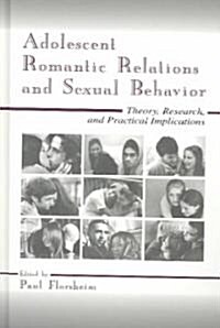 Adolescent Romantic Relations and Sexual Behavior: Theory, Research, and Practical Implications (Hardcover)